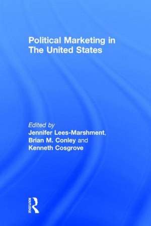 Political Marketing in the United States de Jennifer Lees-Marshment