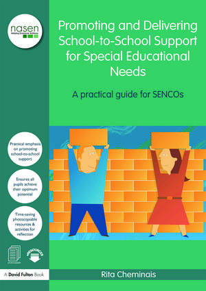 Promoting and Delivering School-to-School Support for Special Educational Needs: A practical guide for SENCOs de Rita Cheminais