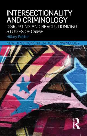 Intersectionality and Criminology: Disrupting and revolutionizing studies of crime de Hillary Potter