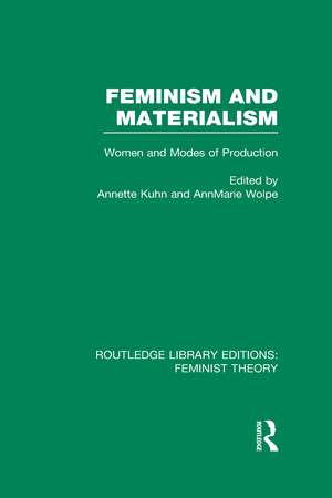 Feminism and Materialism (RLE Feminist Theory): Women and Modes of Production de Annette Kuhn