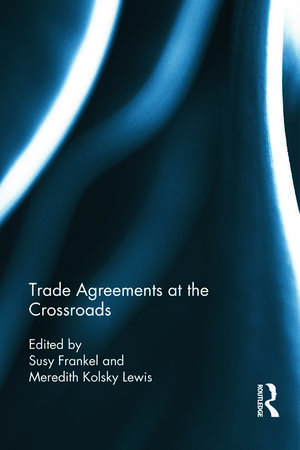 Trade Agreements at the Crossroads de Susy Frankel