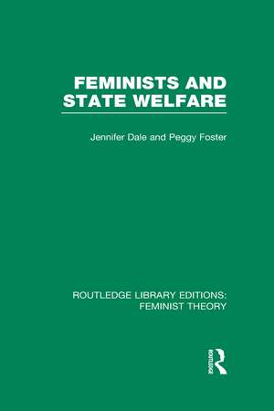 Feminists and State Welfare (RLE Feminist Theory) de JENNIFER DALE