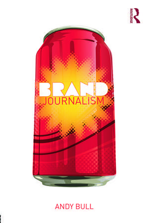 Brand Journalism de Andy Bull