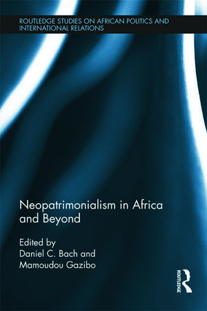 Neopatrimonialism in Africa and Beyond de Daniel Bach