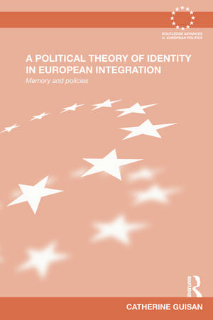 A Political Theory of Identity in European Integration: Memory and policies de Catherine Guisan