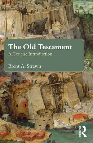 The Old Testament: A Concise Introduction de Brent A. Strawn