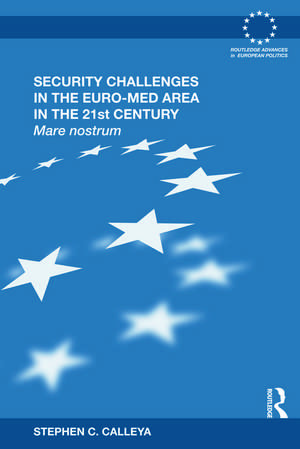 Security Challenges in the Euro-Med Area in the 21st Century: Mare Nostrum de Stephen Calleya