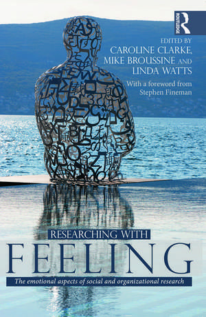 Researching with Feeling: The Emotional Aspects of Social and Organizational Research de Mike Broussine