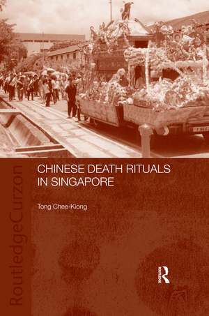 Chinese Death Rituals in Singapore de Tong Chee Kiong