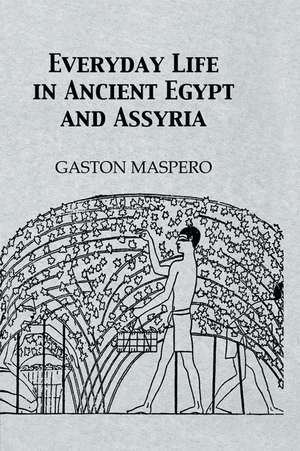 Everyday Life In Ancient Egypt de Gaston Masparo