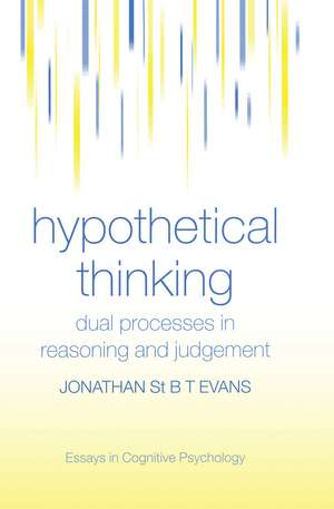 Hypothetical Thinking: Dual Processes in Reasoning and Judgement de Jonathan St. B. T. Evans