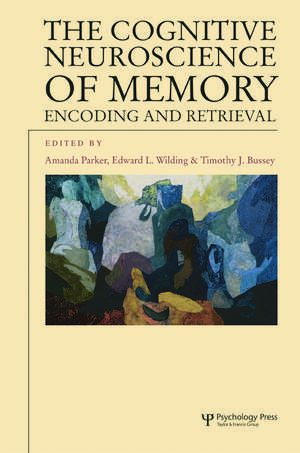 The Cognitive Neuroscience of Memory: Encoding and Retrieval de Amanda Parker