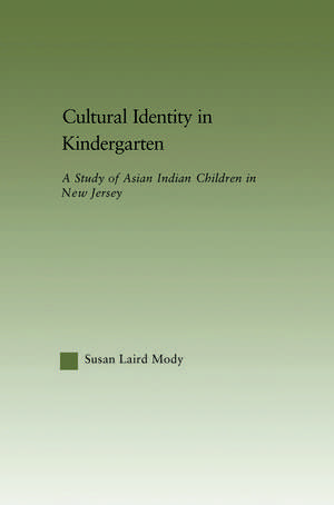 Cultural Identity in Kindergarten: A Study of Asian Indian Children de Susan Laird Mody