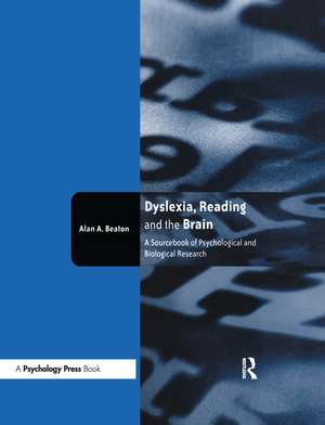 Dyslexia, Reading and the Brain: A Sourcebook of Psychological and Biological Research de Alan Beaton