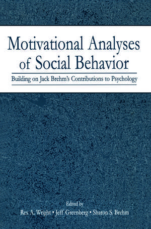 Motivational Analyses of Social Behavior: Building on Jack Brehm's Contributions to Psychology de Rex A. Wright