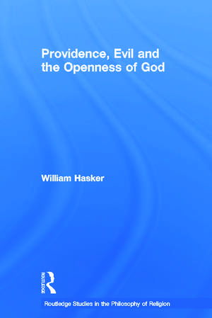 Providence, Evil and the Openness of God de William Hasker