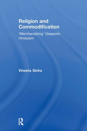 Religion and Commodification: 'Merchandizing' Diasporic Hinduism de Vineeta Sinha