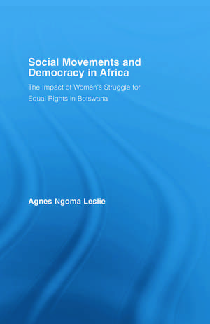 Social Movements and Democracy in Africa: The Impact of Women's Struggles for Equal Rights in Botswana de Agnes Ngoma Leslie