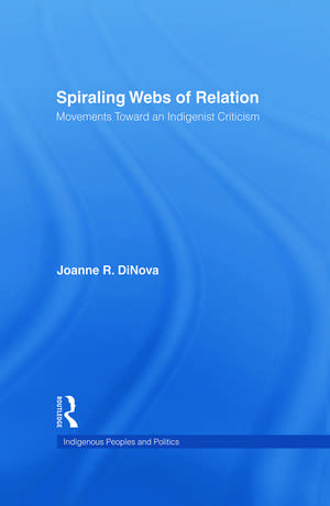 Spiraling Webs of Relation: Movements Toward an Indigenist Criticism de Joanne DiNova