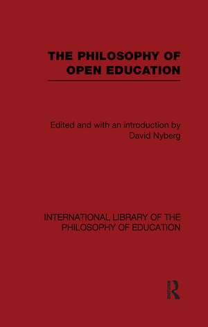 The Philosophy of Open Education (International Library of the Philosophy of Education Volume 15) de David A. Nyberg