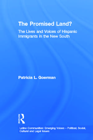 The Promised Land?: The Lives and Voices of Hispanic Immigrants in the New South de Patricia L. Goerman