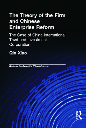 The Theory of the Firm and Chinese Enterprise Reform: The Case of China International Trust and Investment Corporation de Xiao Qin