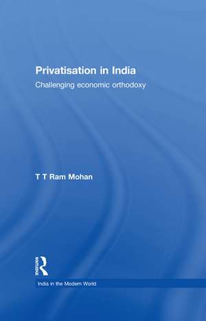 Privatisation in India: Challenging economic orthodoxy de T.T. Ram Mohan