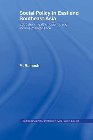 Social Policy in East and Southeast Asia: Education, Health, Housing and Income Maintenance de M. Ramesh