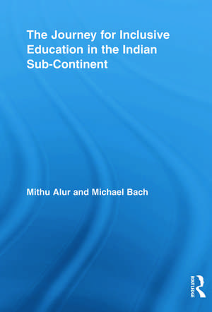 The Journey for Inclusive Education in the Indian Sub-Continent de Mithu Alur