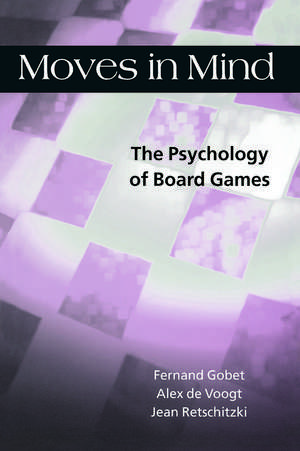 Moves in Mind: The Psychology of Board Games de Fernand Gobet