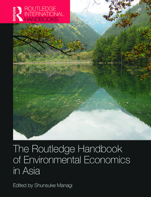 The Routledge Handbook of Environmental Economics in Asia de Shunsuke Managi