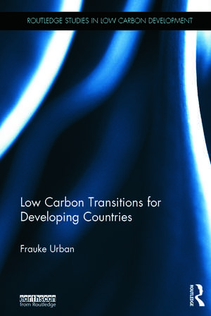 Low Carbon Transitions for Developing Countries de Frauke Urban