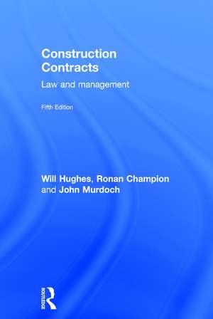 Construction Contracts: Law and Management de Will Hughes