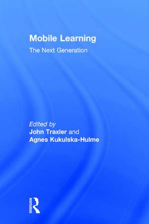 Mobile Learning: The Next Generation de John Traxler