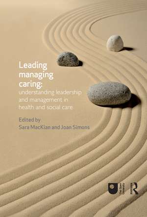 Leading, Managing, Caring: Understanding Leadership and Management in Health and Social Care de Sara Mackian