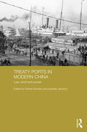 Treaty Ports in Modern China: Law, Land and Power de Robert Bickers