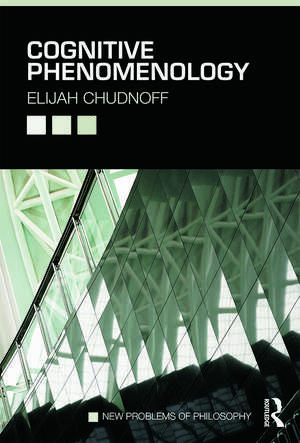 Cognitive Phenomenology de Elijah Chudnoff