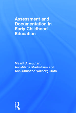 Assessment and Documentation in Early Childhood Education de Maarit Alasuutari