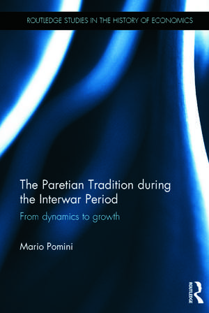 The Paretian Tradition During the Interwar Period: From Dynamics to Growth de Mario Pomini