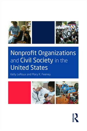 Nonprofit Organizations and Civil Society in the United States de Kelly LeRoux