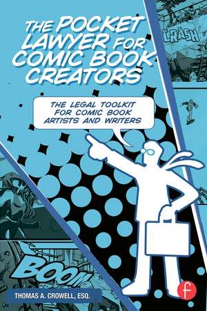 The Pocket Lawyer for Comic Book Creators: A Legal Toolkit for Comic Book Artists and Writers de Thomas Crowell, Esq.