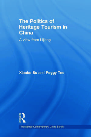 The Politics of Heritage Tourism in China: A View from Lijiang de Xiaobo Su