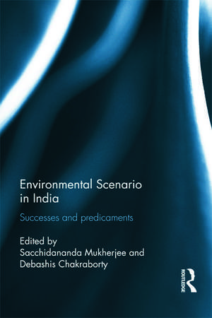 Environmental Scenario in India: Successes and Predicaments de Sacchidananda Mukherjee