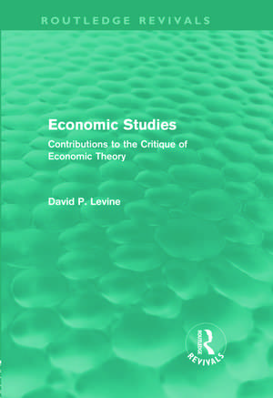 Economic Studies (Routledge Revivals): Contributions to the Critique of Economic Theory de David Levine