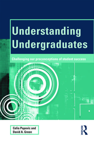 Understanding Undergraduates: Challenging our preconceptions of student success de Celia Popovic