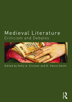 Medieval Literature: Criticism and Debates de Holly Crocker