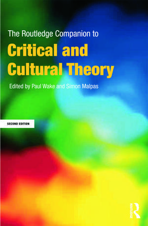 The Routledge Companion to Critical and Cultural Theory de Paul Wake