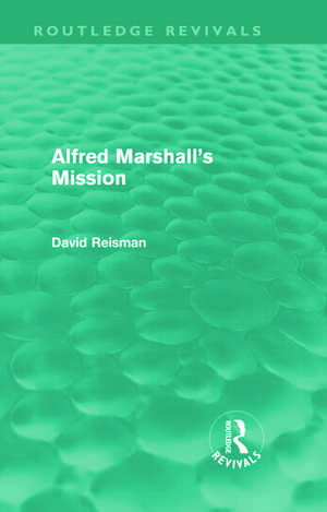 Alfred Marshall's Mission (Routledge Revivals) de David Reisman