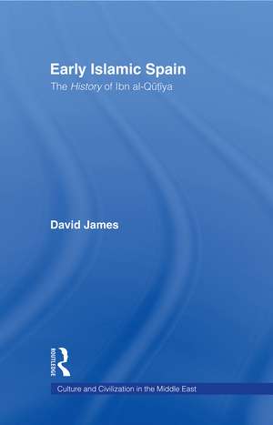 Early Islamic Spain: The History of Ibn al-Qutiyah de David James