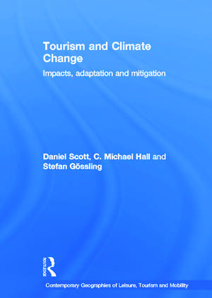 Tourism and Climate Change: Impacts, Adaptation and Mitigation de Daniel Scott